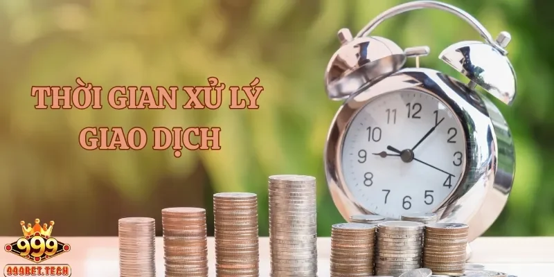 Thời gian xử lý rút tiền của mỗi phương thức khác nhau nên người chơi cần phải lưu ý