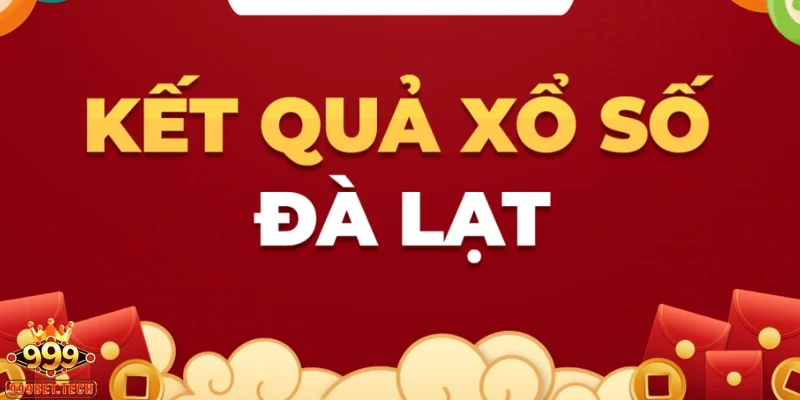 Xổ số Đà Lạt – Cơ hội đổi đời không thể bỏ lỡ